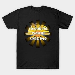 Escaping the pandemic since 1960 T-Shirt